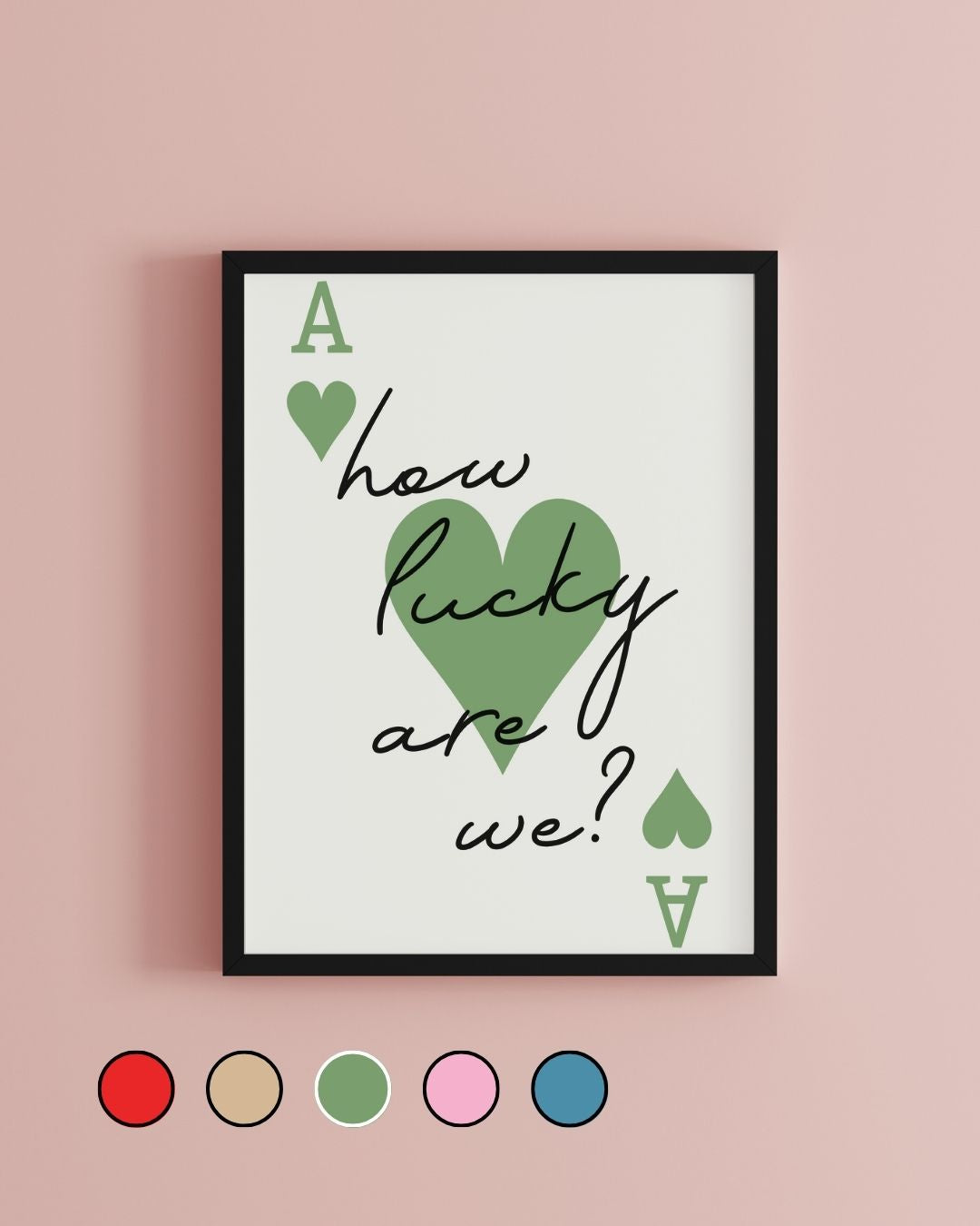 How Lucky Are We Ace of Hearts Print