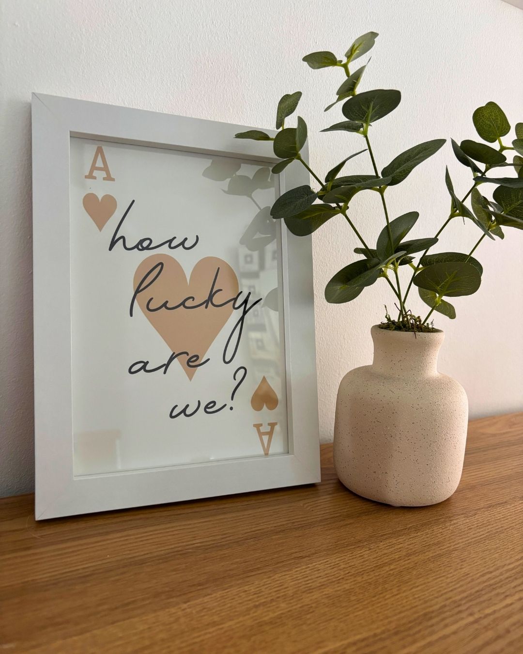 How Lucky Are We Ace of Hearts Print