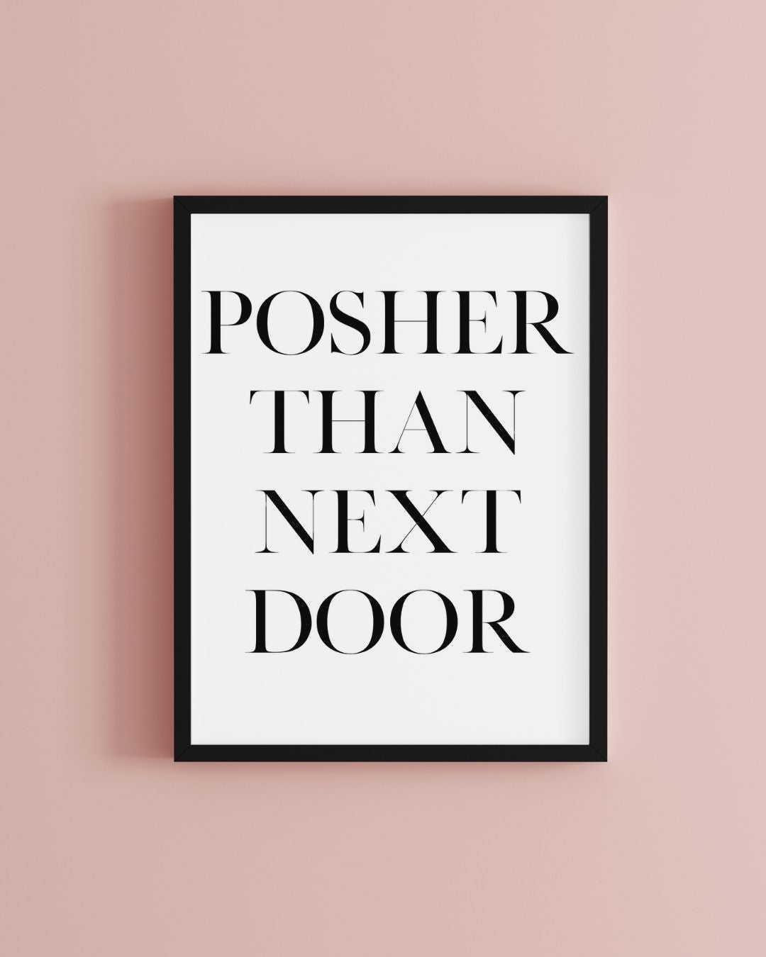 Posher Than Next Door Typography Print