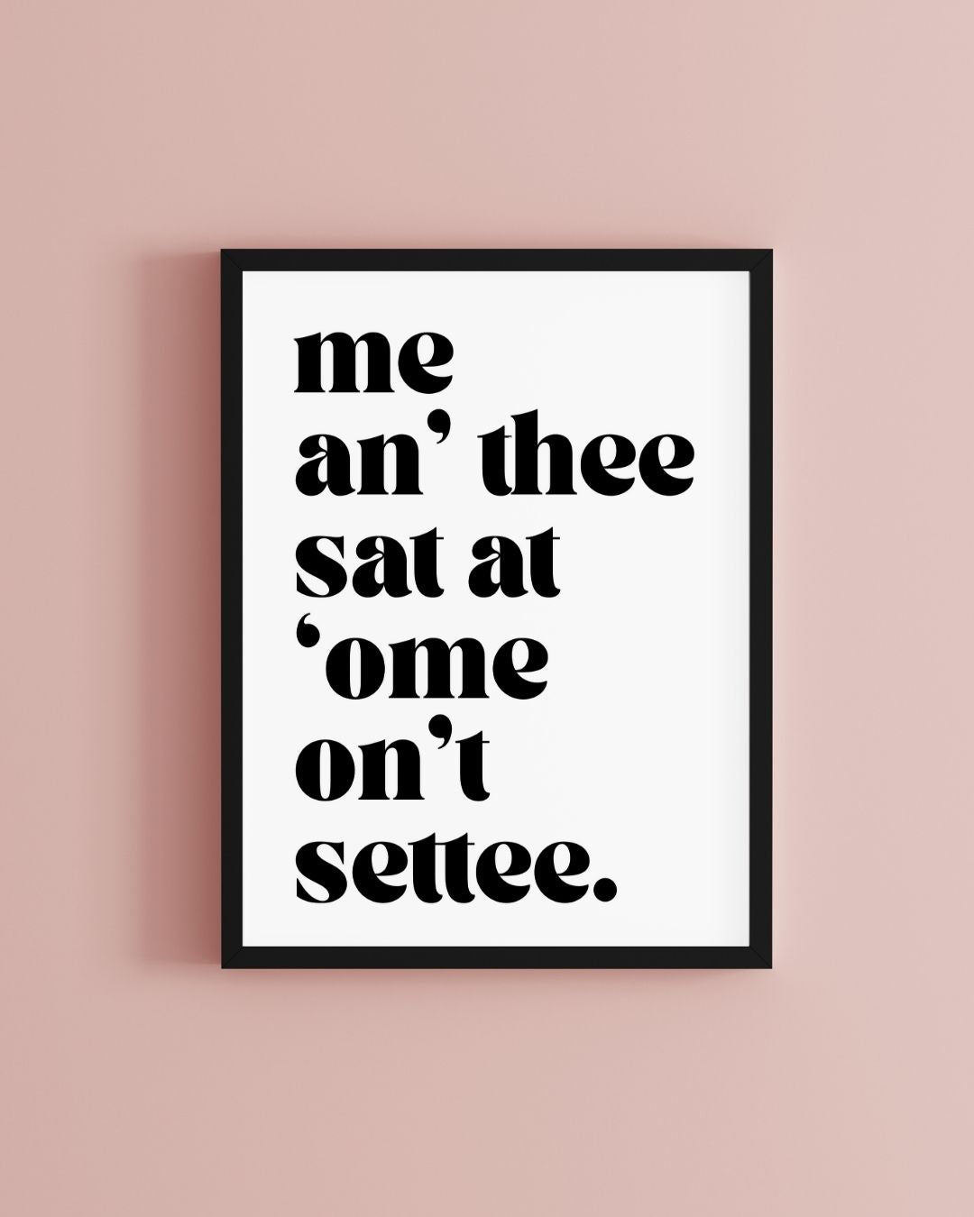 Me An’ Thee Yorkshire Inspired Typography Print
