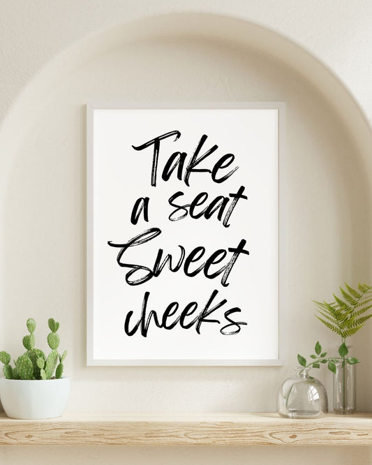 Take a Seat Sweet Cheeks Typography Bathroom Print