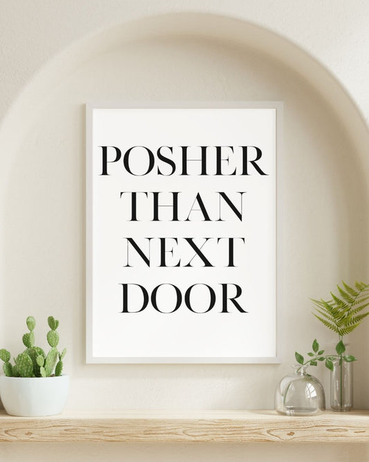 Posher Than Next Door Typography Print