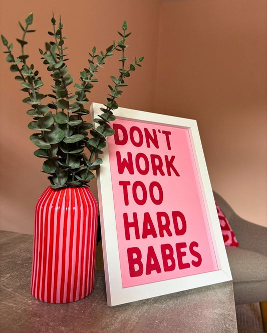 Don’t Work Too Hard Babes Motivational Minimalist Pink & Red Art Print