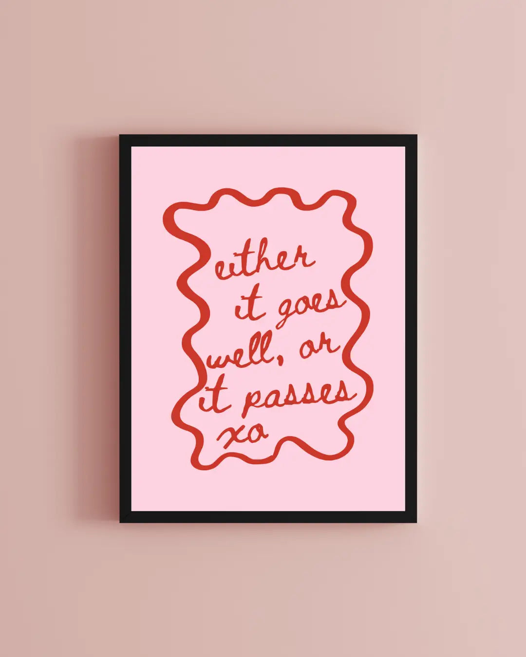 Either It Goes Well Or It Passes Inspirational Quote Wall Art Print