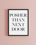 Posher Than Next Door Typography Print