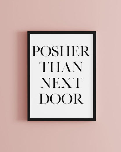 Posher Than Next Door Typography Print