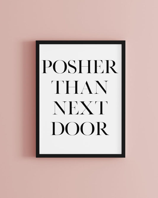 Posher Than Next Door Typography Print