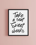 Take a Seat Sweet Cheeks Typography Bathroom Print