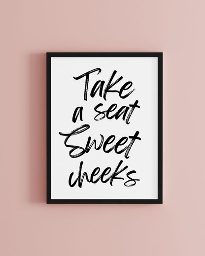 Take a Seat Sweet Cheeks Typography Bathroom Print