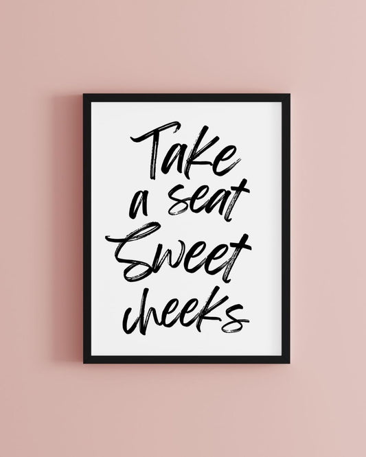 Take a Seat Sweet Cheeks Typography Bathroom Print