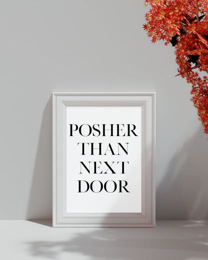 Posher Than Next Door Typography Print