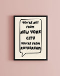 You're Not From New York City You're From Rotherham Artic Monkeys Inspired Typography  Art Print