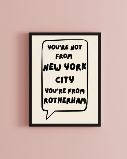 You're Not From New York City You're From Rotherham Artic Monkeys Inspired Typography  Art Print