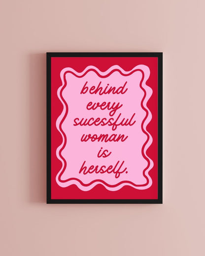 Behind Every Successful Woman is Herself Motivational Office Girl Boss Print