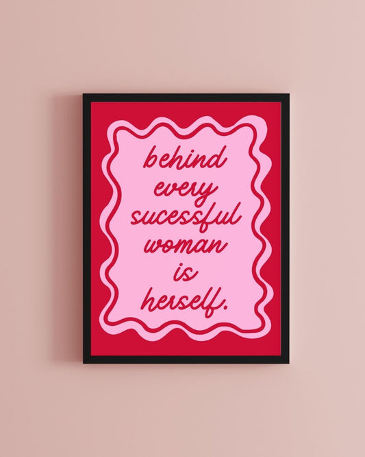 Behind Every Successful Woman is Herself Motivational Office Girl Boss Print