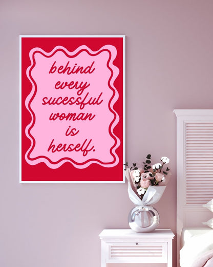 Behind Every Successful Woman is Herself Motivational Office Girl Boss Print