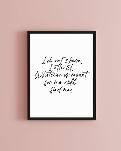 I Do Not Chase I Attract Manifestation Positive Typography Print