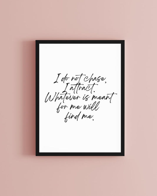 I Do Not Chase I Attract Manifestation Positive Typography Print
