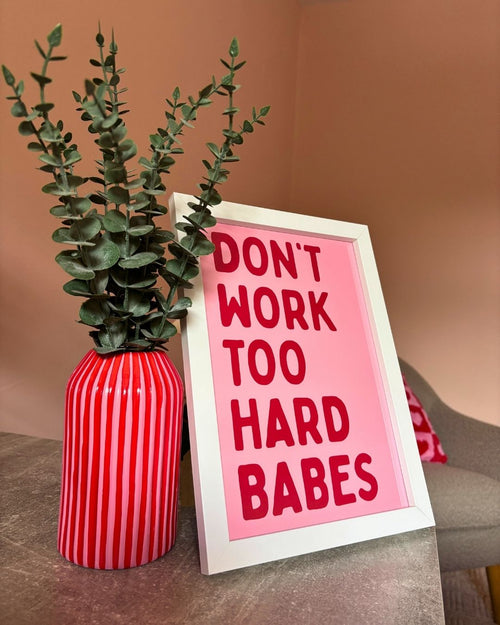 Don’t Work Too Hard Babes Motivational Minimalist Pink & Red Art Print