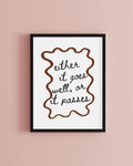 Either It Goes Well Or It Passes Inspirational Quote Wall Art Print