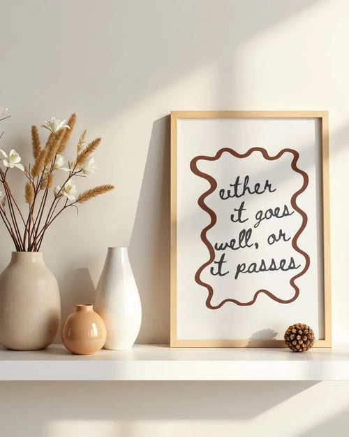 Either It Goes Well Or It Passes Inspirational Quote Wall Art Print