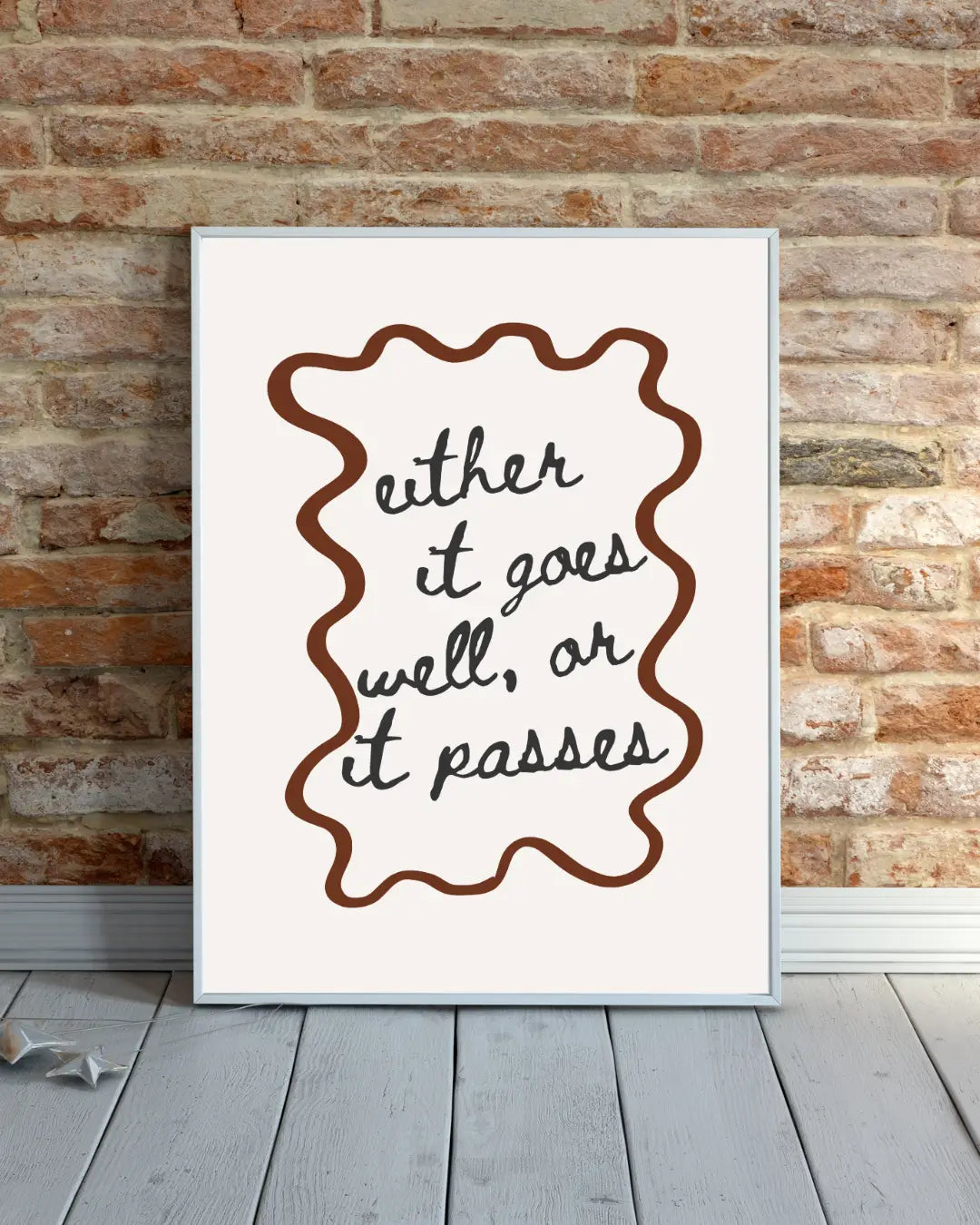 Either It Goes Well Or It Passes Inspirational Quote Wall Art Print